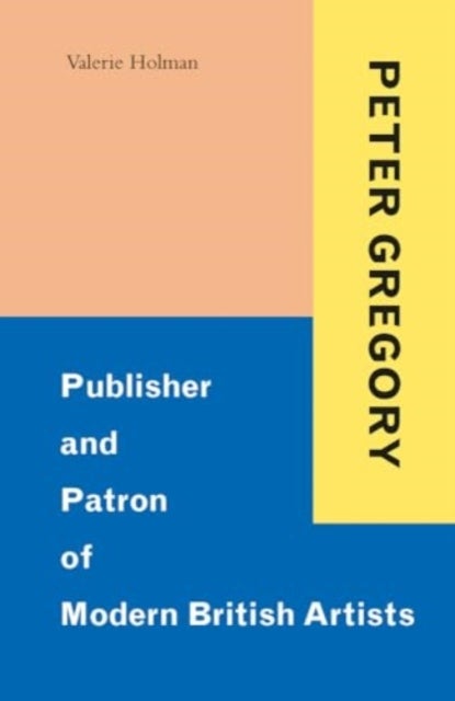 Peter Gregory - Publisher and Patron of Modern British Artists