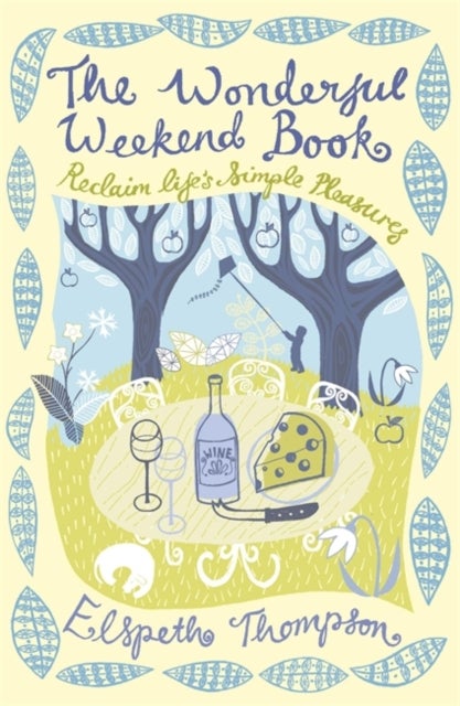 The Wonderful Weekend Book - Reclaiming Life's Simple Pleasures