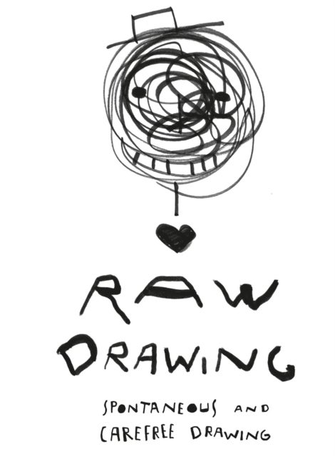 Raw Drawing - spontaneous and carefree drawing
