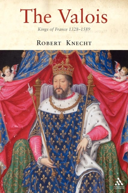The Valois - Kings of France 1328-1589