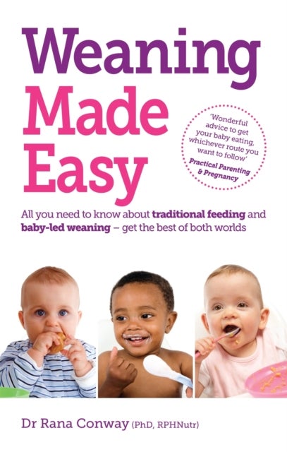 Weaning Made Easy - All you need to know about spoon feeding and baby-led weaning – get the best of both worlds