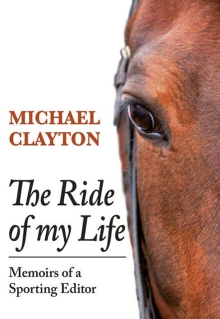 The Ride of My Life - Memoirs of a Sporting Editor