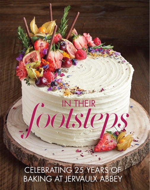 In Their Footsteps - Celebrating 25 years of baking at Jervaulx Abbey
