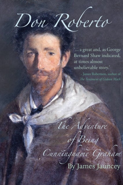 Don Roberto, The Adventure of Being Cunninghame Graham - Co-Founder of The Scottish Labour Party