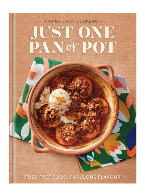 Just One Pan or Pot - Fuss-free food, fabulous flavour