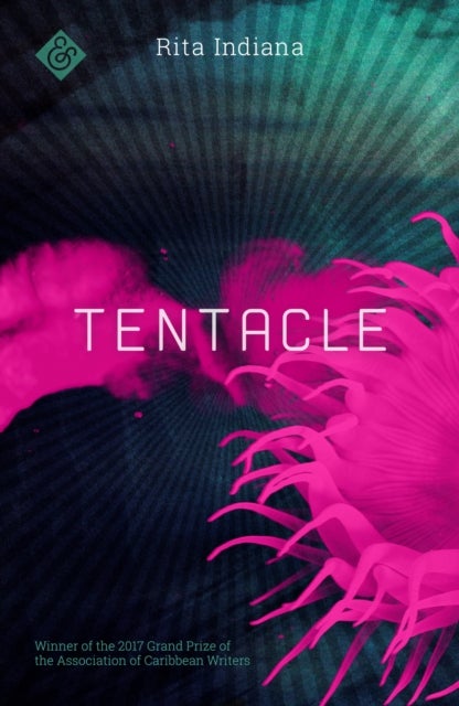 Tentacle - Winner of the 2017 Grand Prize of the Association of Caribbean Writers