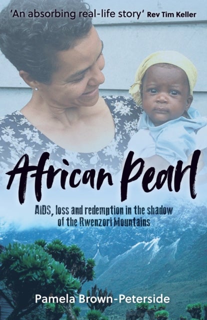African Pearl - AIDS, loss and redemption in the shadow of the Rwenzori Mountains