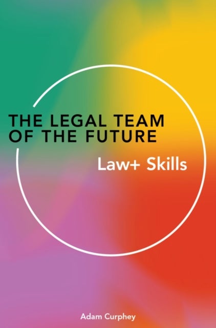 The Legal Team of the Future - Law+ Skills