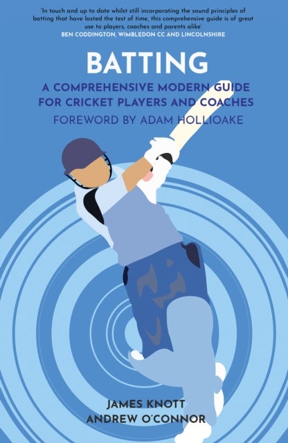 Batting - A Comprehensive Modern Guide for Cricket Players and Coaches