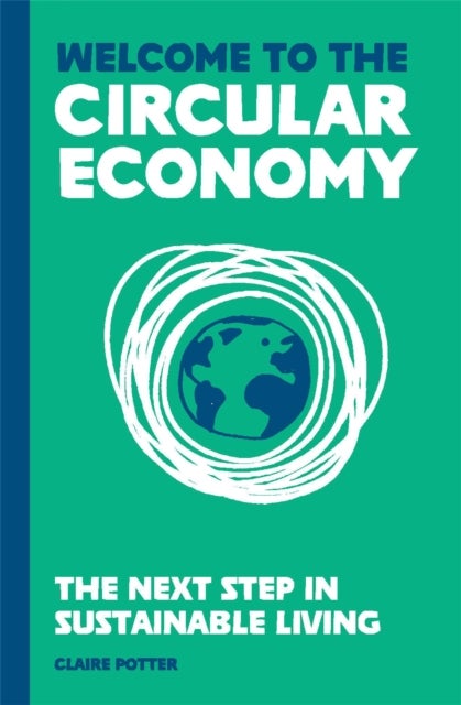 Welcome to the Circular Economy - The next step in sustainable living