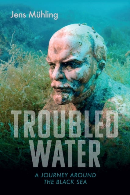 Troubled Water - A Journey around the Black Sea