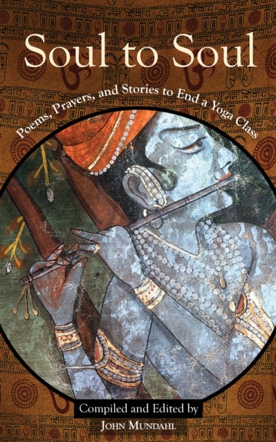 Soul to Soul - Poems, Prayers and Stories to End a Yoga Class