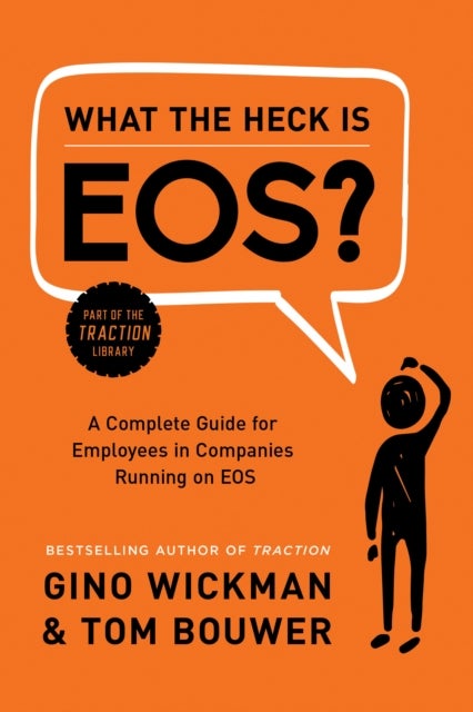 What the Heck Is EOS? - A Complete Guide for Employees in Companies Running on EOS