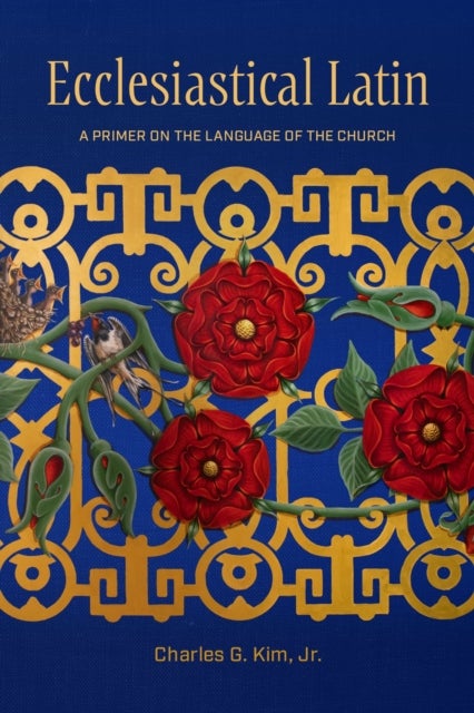 Ecclesiastical Latin - A Primer on the Language of the Church