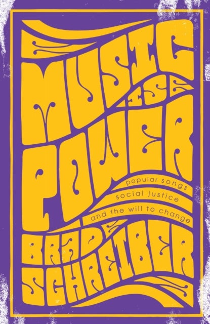 Music Is Power - Popular Songs, Social Justice, and the Will to Change