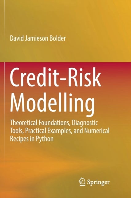 Credit-Risk Modelling - Theoretical Foundations, Diagnostic Tools, Practical Examples, and Numerical Recipes in Python