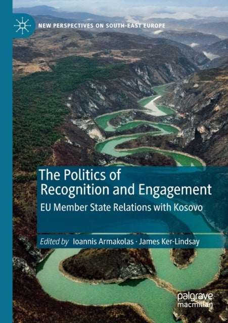 The Politics of Recognition and Engagement - EU Member State Relations with Kosovo