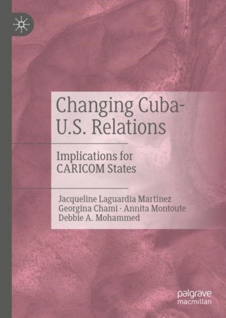 Changing Cuba-U.S. Relations - Implications for CARICOM States