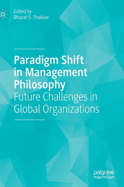 Paradigm Shift in Management Philosophy - Future Challenges in Global Organizations