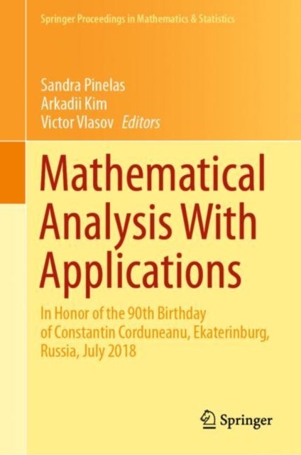 Mathematical Analysis With Applications - In Honor of the 90th Birthday of Constantin Corduneanu, Ekaterinburg, Russia, July 2018