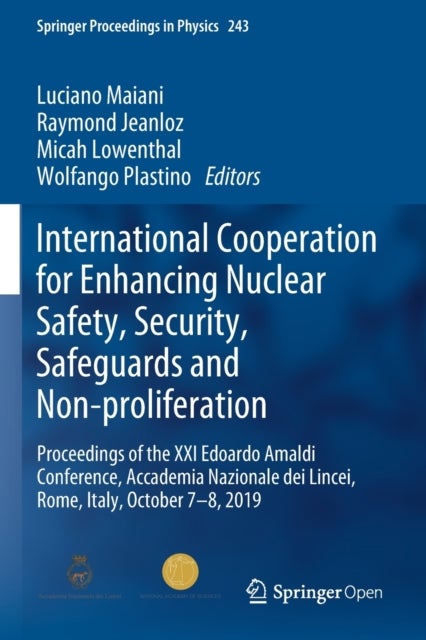International Cooperation for Enhancing Nuclear Safety, Security, Safeguards and Non-proliferation - Proceedings of the XXI Edoardo Amaldi Conference, Accademia Nazionale dei Lincei, Rome, Italy, October 7–8, 2019