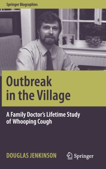 Outbreak in the Village - A Family Doctor's Lifetime Study of Whooping Cough