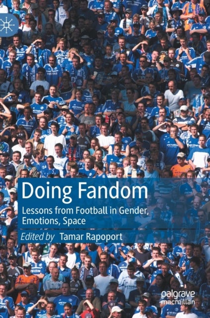 Doing Fandom - Lessons from Football in Gender, Emotions, Space