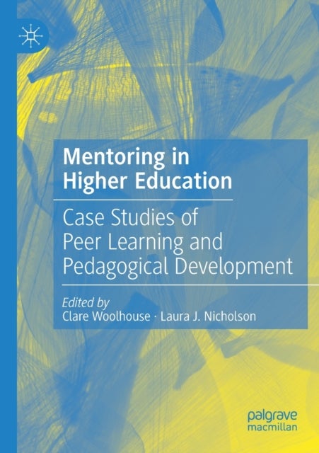 Mentoring in Higher Education - Case Studies of Peer Learning and Pedagogical Development