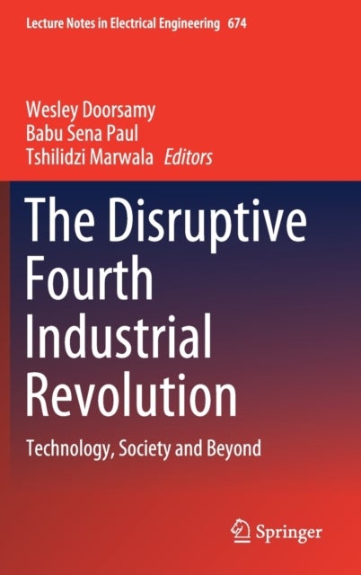 The Disruptive Fourth Industrial Revolution - Technology, Society and Beyond