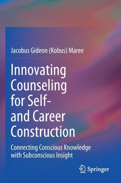Innovating Counseling for Self- and Career Construction - Connecting Conscious Knowledge with Subconscious Insight