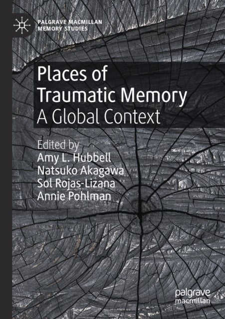 Places of Traumatic Memory - A Global Context
