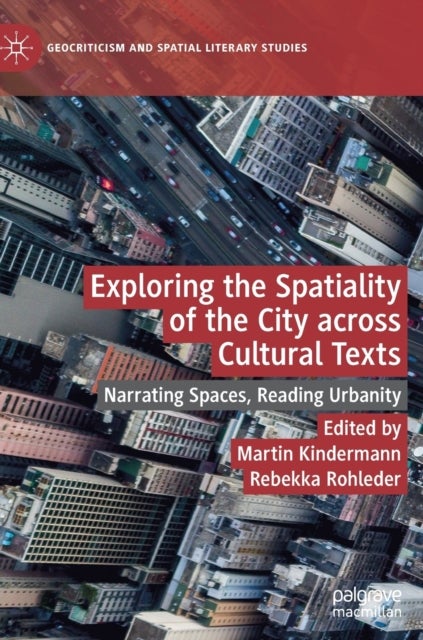 Exploring the Spatiality of the City across Cultural Texts - Narrating Spaces, Reading Urbanity
