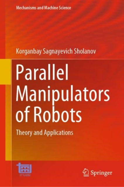 Parallel Manipulators of Robots - Theory and Applications
