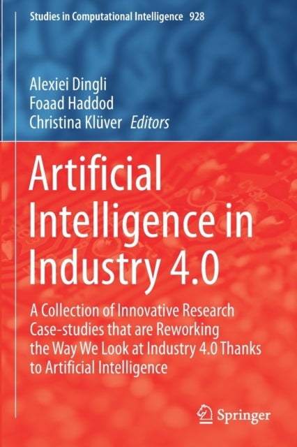 Artificial Intelligence in Industry 4.0 - A Collection of Innovative Research Case-studies that are Reworking the Way We Look at Industry 4.0 Thanks to Artificial Intelligence