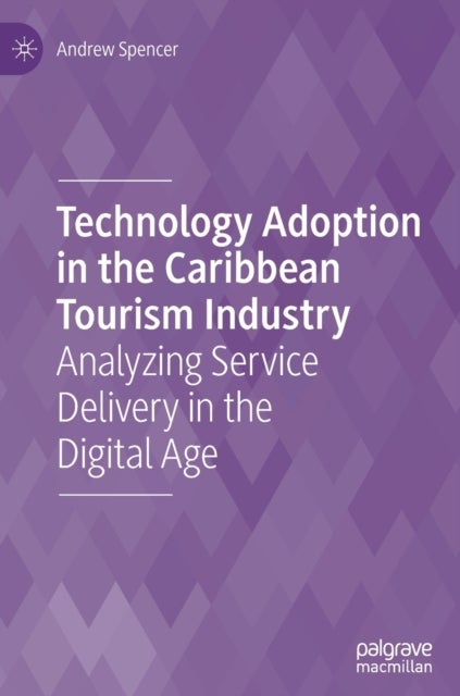 Technology Adoption in the Caribbean Tourism Industry - Analyzing Service Delivery in the Digital Age