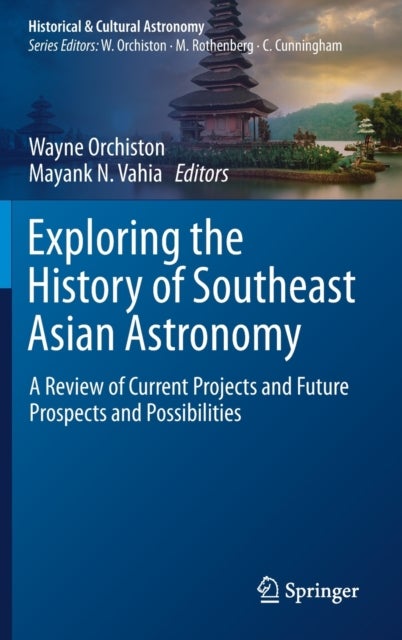 Exploring the History of Southeast Asian Astronomy - A Review of Current Projects and Future Prospects and Possibilities