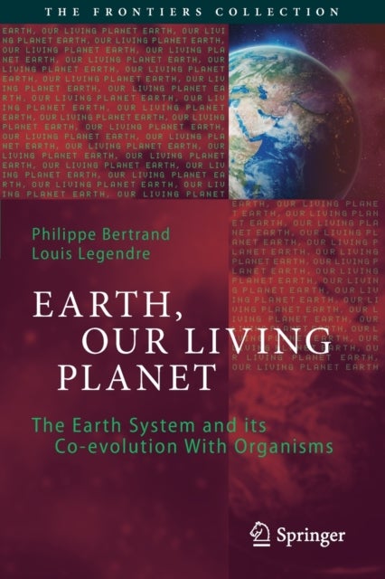 Earth, Our Living Planet - The Earth System and its Co-evolution With Organisms