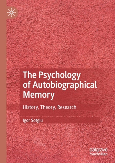 The Psychology of Autobiographical Memory - History, Theory, Research