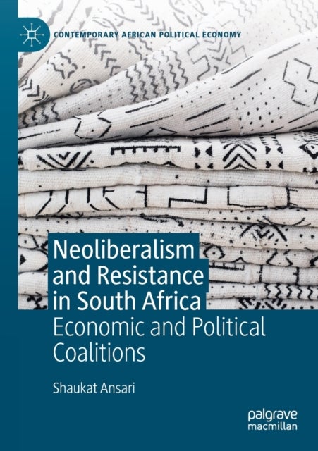 Neoliberalism and Resistance in South Africa - Economic and Political Coalitions