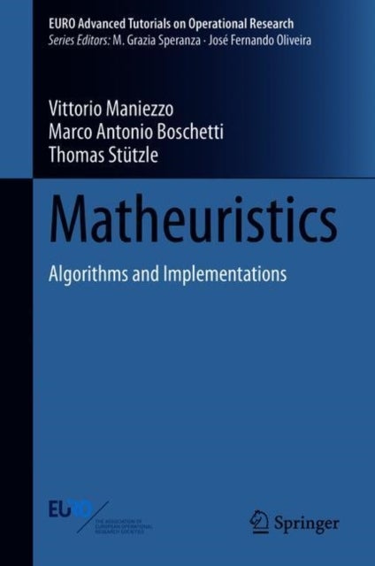 Matheuristics - Algorithms and Implementations