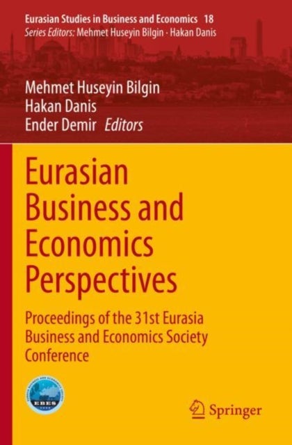 Eurasian Business and Economics Perspectives - Proceedings of the 31st Eurasia Business and Economics Society Conference