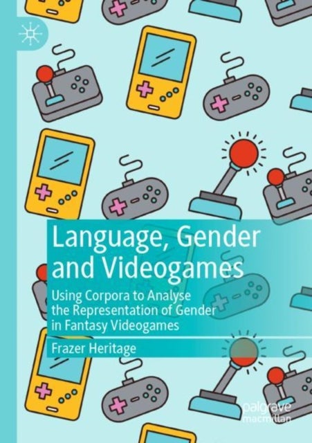 Language, Gender and Videogames - Using Corpora to Analyse the Representation of Gender in Fantasy Videogames