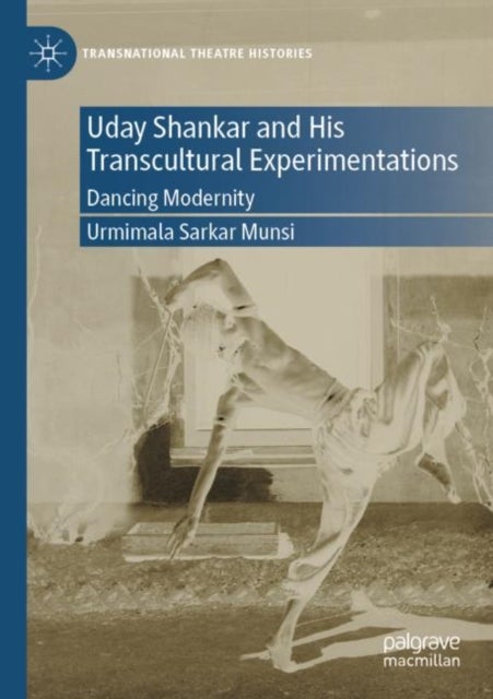 Uday Shankar and His Transcultural Experimentations - Dancing Modernity