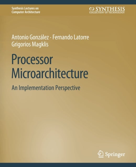 Processor Microarchitecture - An Implementation Perspective