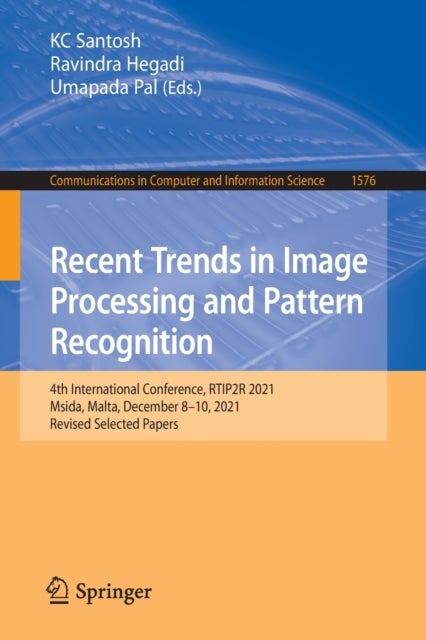 Recent Trends in Image Processing and Pattern Recognition - 4th International Conference, RTIP2R 2021, Msida, Malta, December 8-10, 2021, Revised Selected Papers