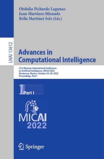 Advances in Computational Intelligence - 21st Mexican International Conference on Artificial Intelligence, MICAI 2022, Monterrey, Mexico, October 24–29, 2022, Proceedings, Part I