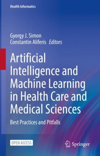 Artificial Intelligence and Machine Learning in Health Care and Medical Sciences - Best Practices and Pitfalls