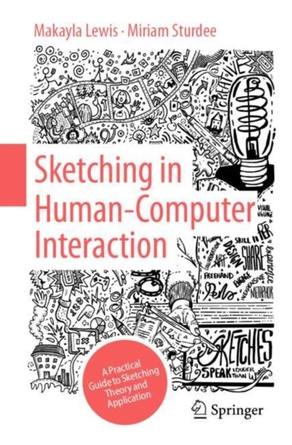 Sketching in Human Computer Interaction - A Practical Guide to Sketching Theory and Application