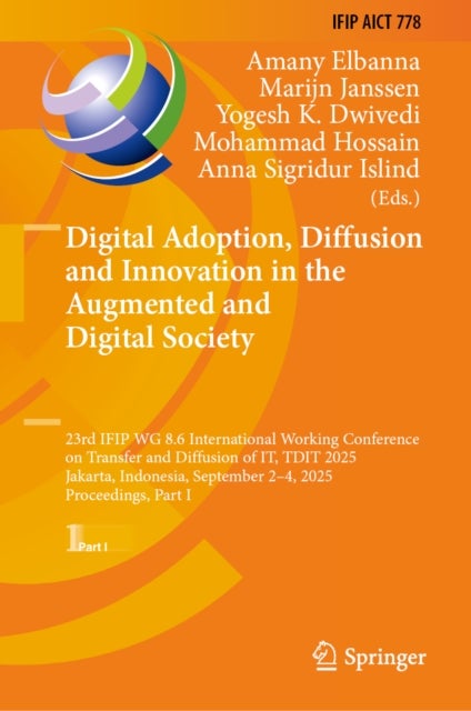 Digital Adoption, Diffusion and Innovation in the Augmented and Digital Society - 23rd IFIP WG 8.6 International Working Conference on Transfer and Diffusion of IT, TDIT 2025, Jakarta, Indonesia, September 2-4, 2025, Proceedings, Part I