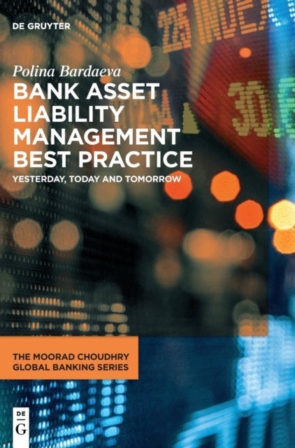 Bank Asset Liability Management Best Practice - Yesterday, Today and Tomorrow